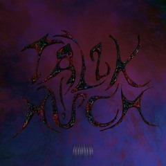 TALK2MUCH (prod. clouded)