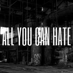 ALL YOU CAN HATE