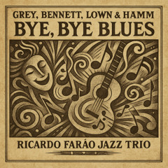 Bye, Bye Blues - Grey, Bennett, Lown & Hamm