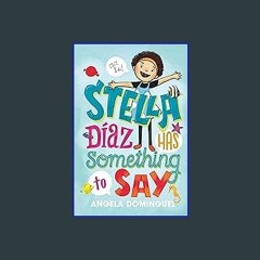 $$EBOOK ❤ Stella Díaz Has Something to Say (Stella Diaz, 1) (Ebook pdf)