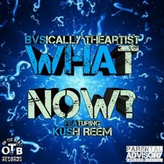 What Now? (feat. Kush Reem)