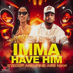 STEDDY X FINE ASS MAW - HAVE HIM