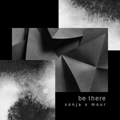 Sonja + MOUR - Be There