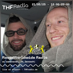 RootsWorldwide Radio #016 w/ aaronovsky (ft. Janosch) // 21.05.2025