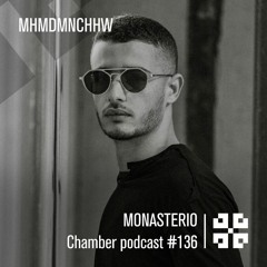 Monasterio Chamber Podcast #136 MHMDMNCHHW