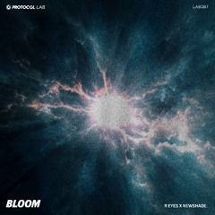 r eyes x newshade. - Bloom (Out Now)