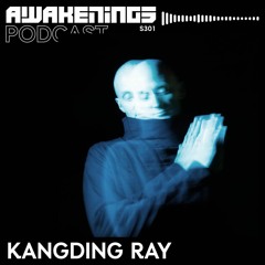 Awakenings Podcast S301 - Kangding Ray
