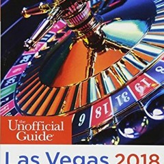 Get KINDLE PDF EBOOK EPUB The Unofficial Guide to Las Vegas 2018 (The Unofficial Guides) by  Bob Seh