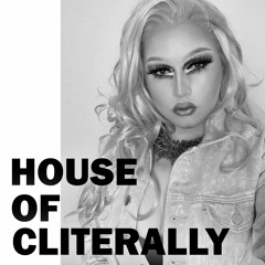 HOUSE OF CLITERALLY EP.01