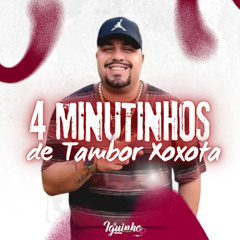 4 MINUTINHOS DE TAMBOR XOXOTA 2025 [ DJ IGUINHO DO ML ] 130 BPM