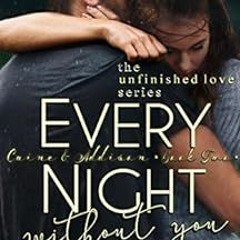 [GET] KINDLE 🎯 Every Night Without You: Caine & Addison Duet, Book Two of Two (Unfin