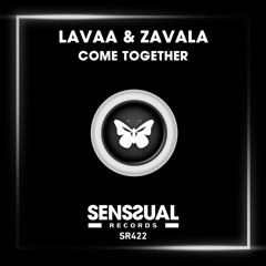 Lavaa, Zavala - Come Together (Radio Edit)