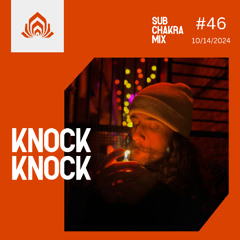 Knock Knock - Sub Chakra Mix - 046