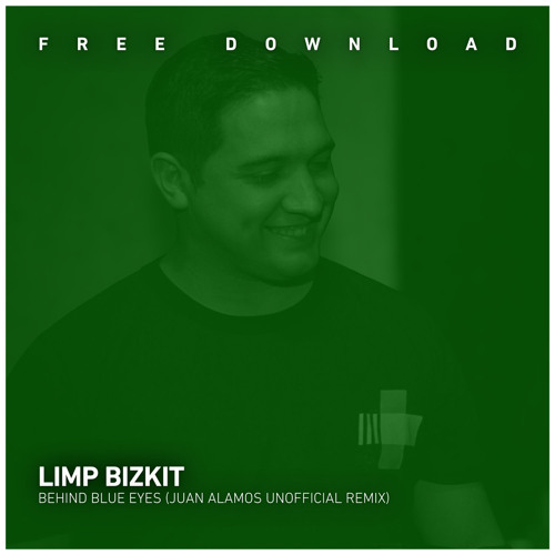 FREE DOWNLOAD Limp Bizkit - Behind Blue Eyes (Juan Alamos Unofficial Remix)