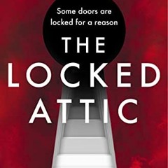 ACCESS [EBOOK EPUB KINDLE PDF] The Locked Attic: The BRAND NEW mind-blowing thriller