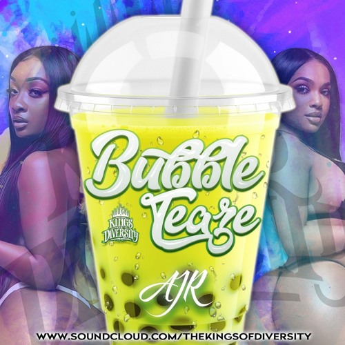 BUBBLE TEAZE - AJR x KINGS OF DIVERSITY