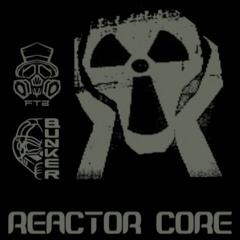 REACTOR CORE - BUNKER/FTB