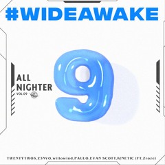 #WIDEAWAKE (Twentytwo5, Z3NV0, willowind, paulø, Evan Scott, K!NETIC feat. Zroze) [ANV9]