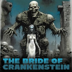 The Bride of Crankenstein