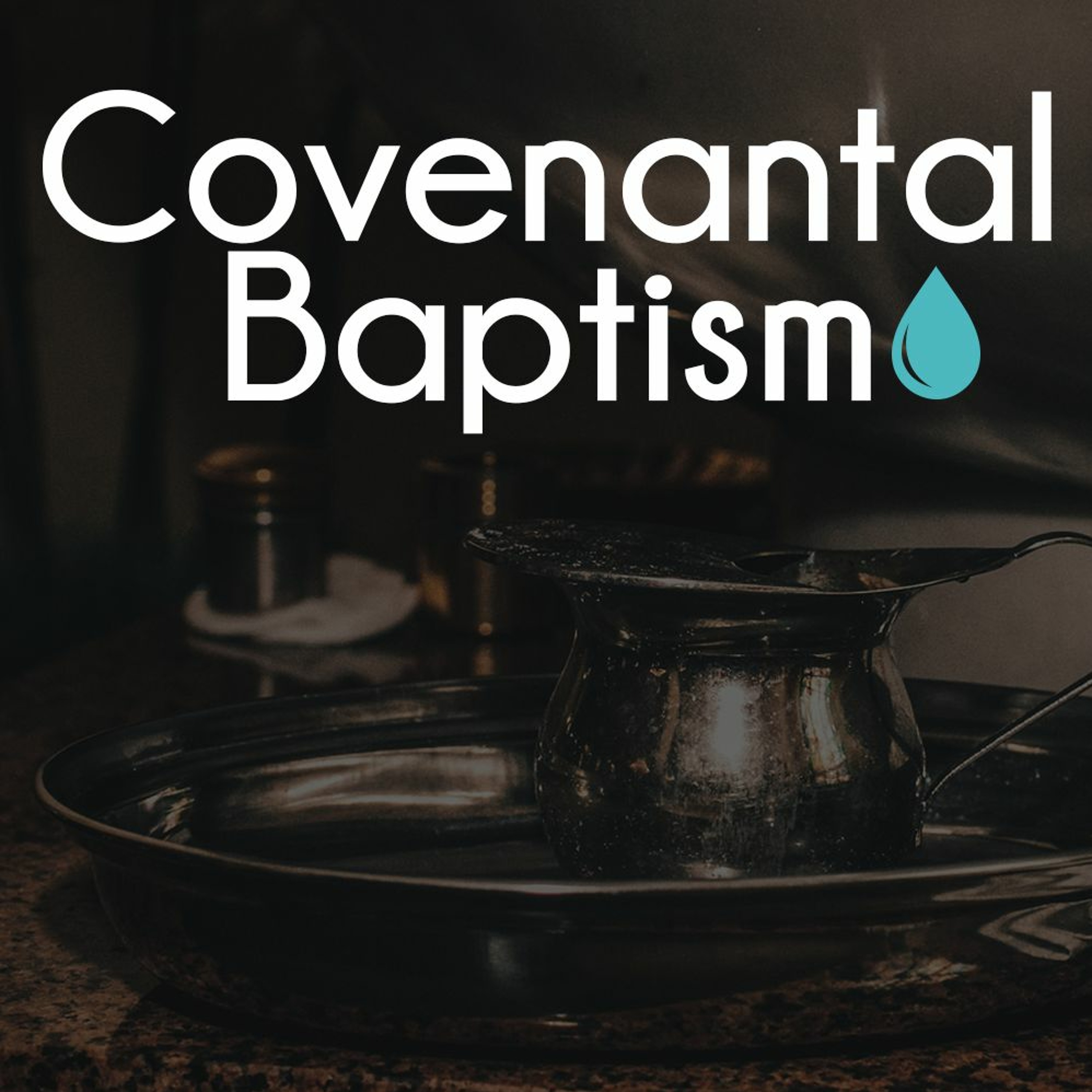 Covenantal Baptism episode artwork
