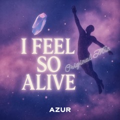 AZUR - I Feel So Alive (Original Mix)