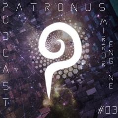Patronus Podcast #3 - Mirror Engine
