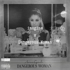 Dangerous Woman x imagine
