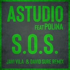 Astudio Feat. Polina - S.O.S. (Javi Vila & David Sure Remix)FREE DOWNLOAD!!!
