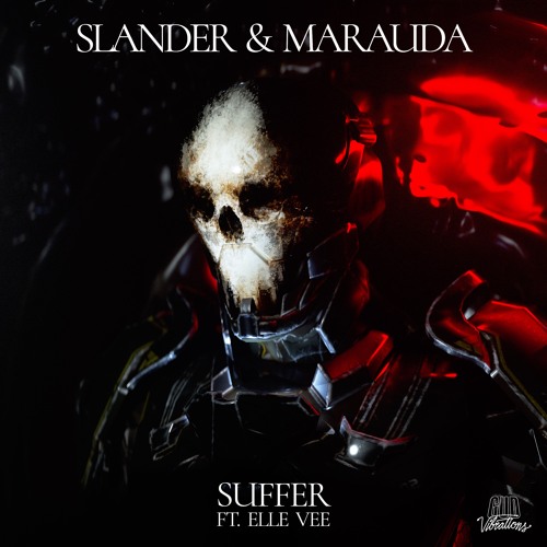 SLANDER & MARAUDA - SUFFER FT. ELLE VEE