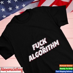 Fuck the algorithm shirt
