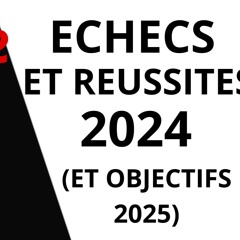 ECHECS ET REUSSITES 2024 (ET OBJECTIFS 2025)