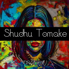 Shudhu Tomake | শুধু তোমাকে | FRANKLIN