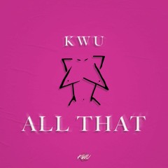 Kwu - All That (My Humps Remix)