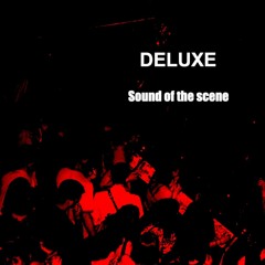 DELUXE - Sound of the scene