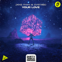 Jake Ryan & DVST8ED - Your Love (Radio Mix)
