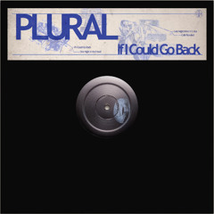 Plural - If I Could Go back