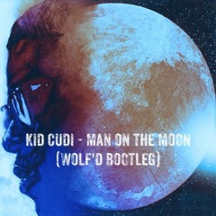 Kid Cudi - Man on the Moon (Wolf'd Bootleg) (Free Download)