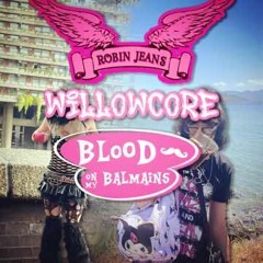 🏝️👖willowcore - robin jeans ft bloodonmybalmains (8t33n)