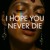 Artwork for I Hope You Never Die