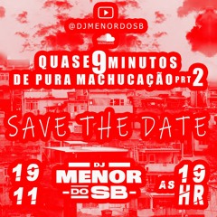 Quase 9 Minutos De Pura Machucaçao Prt 2 (@djmenordosb) Piquizin dos cria 130BPM