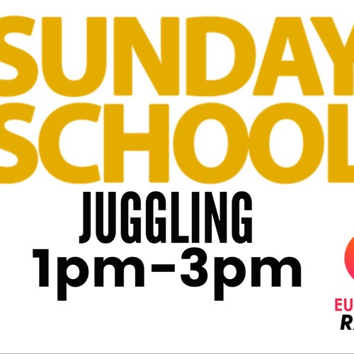 SUNDAY SCHOOL JUGGLING (10/30/22)Euphoric Radio