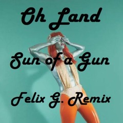 Oh Land - Sun Of A Gun (Felix G. Vocal End)