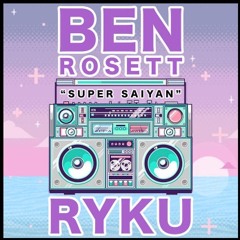 Ryku x Ben Rosett - Super Saiyan