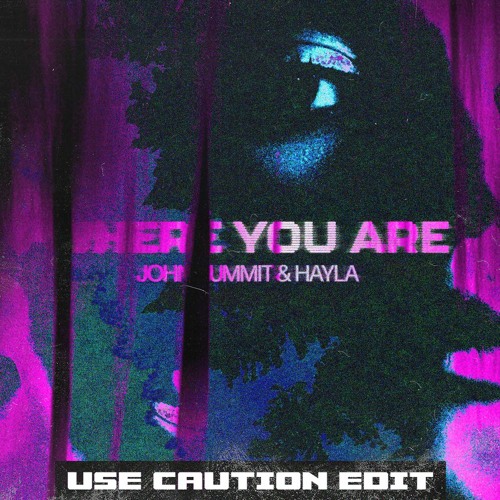 John Summit x Hayla - Where You Are (Use Caution Edit) BUY = FREE DOWNLOAD