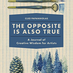[ACCESS] KINDLE 📬 The Opposite Is Also True: A Journal of Creative Wisdom for Artist