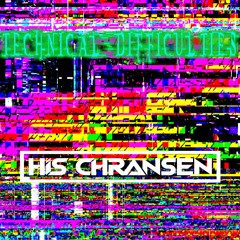 His Chransen - Technical Difficulties [FREE DOWNLOAD]