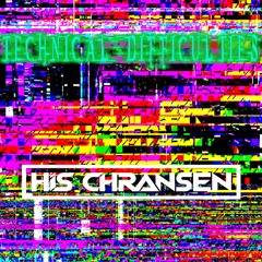 His Chransen - Technical Difficulties [FREE DOWNLOAD]