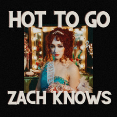 HOT TO GO! (Zach Knows Remix) - Chappell Roan