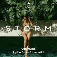 Tripton, Desno & Lorena Sell - On My Mind [STORM Release]