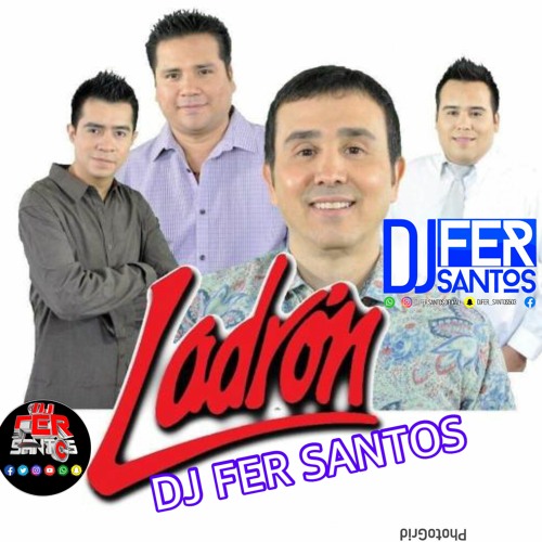 Stream LADRON LO MEJOR DJ FER By DJ FER SANTOS OFICIAL!!! | Listen ...